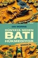 Dünyaya Neden Bati Hükmediyor - Morris, Ian