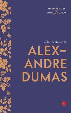 Selected Stories by Alexandre Dumas (Masterpieces of World Fiction) - Dumas, Alexandre