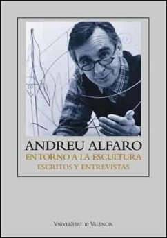 Andreu Alfaro, en torno a la escultura : escritos y entrevistas - Rodríguez, Evangelina; Alfaro, Andreu