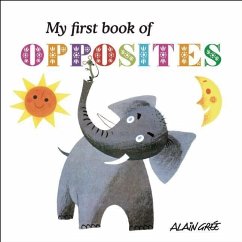 My First Book of Opposites - Gree, Alain
