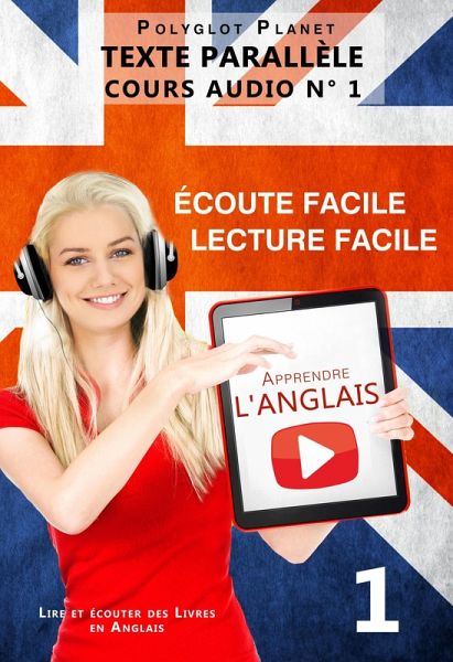 Apprendre l'anglais - Écoute facile Lecture facile Texte parallèle COURS AUDIO N° 1 (Lire et écouter des Livres en Anglais, #1) (eBook, ePUB) Apprendre l'anglais - Écoute facile Lecture facile Texte parallèle COURS AUDIO N° 1 (Lire et écouter des Livres en Anglais, #1) (eBook, ePUB)