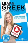 Learn Greek - Easy Reader   Easy Listener   Parallel Text Audio Course No. 1 (Learn Greek   Easy Audio & Easy Text, #1) (eBook, ePUB)