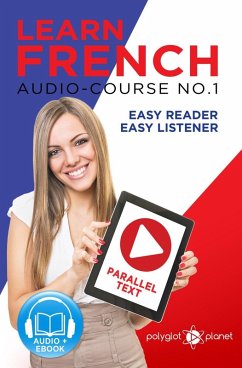 Learn French - Easy Reader   Easy Listener   Parallel Text Audio Course No. 1 (Learn French   Easy Audio & Easy Text, #1) (eBook, ePUB) - Planet, Polyglot