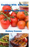 Cooking With Ketchup, 30 Go To Recipes (eBook, ePUB)