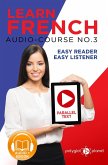 Learn French - Easy Reader   Easy Listener   Parallel Text Audio Course No. 3 (Learn French   Easy Audio & Easy Text, #3) (eBook, ePUB)