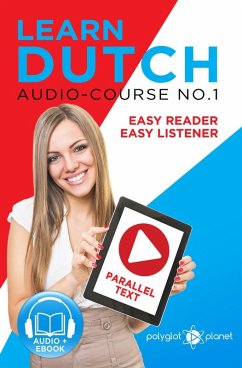 Learn Dutch - Easy Reader   Easy Listener   Parallel Text Audio Course No. 1 (Learn Dutch   Easy Audio & Easy Text, #1) (eBook, ePUB) - Planet, Polyglot