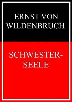 Schwester-Seele (eBook, ePUB) - Wildenbruch, Ernst Von Schwester-Seele (eBook, ePUB) - Wildenbruch, Ernst Von