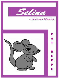 Selina... das clevere Mäuschen (eBook, ePUB) - Reepe, Pat