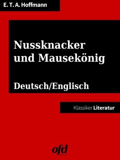 Nussknacker und Mausekönig - The Nutcracker and the Mouse King (eBook, ePUB) Nussknacker und Mausekönig - The Nutcracker and the Mouse King (eBook, ePUB)