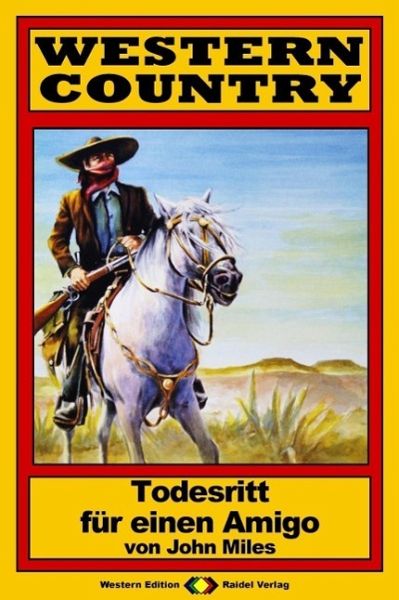 WESTERN COUNTRY 116: Todesritt für einen Amigo (eBook, ePUB) WESTERN COUNTRY 116: Todesritt für einen Amigo (eBook, ePUB)