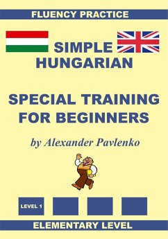 Hungarian-English, Simple Hungarian, Special Training For Beginners, Elementary Level (eBook, ePUB) - Pavlenko, Alexander