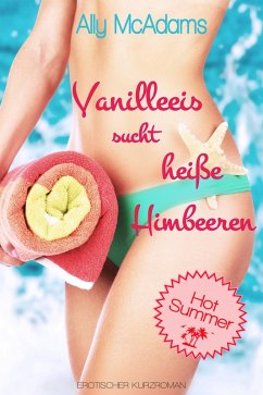 Vanilleeis sucht heiße Himbeeren / Hot Summer Bd.2 (eBook, ePUB) - McAdams, Ally