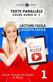 Apprendre le russe   Écoute facile   Lecture facile   Texte parallèle COURS AUDIO N° 1 (Lire et écouter des Livres en Russe, #1) (eBook, ePUB)