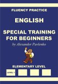English, Special Training for Beginners, Elementary Level (English, Fluency Practice, Elementary Level, #1) (eBook, ePUB)