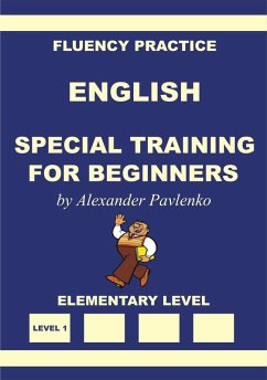 English, Special Training for Beginners, Elementary Level (English, Fluency Practice, Elementary Level, #1) (eBook, ePUB) - Pavlenko, Alexander