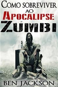 Como Sobreviver Ao Apocalipse Zumbi (eBook, ePUB) - Jackson, Ben