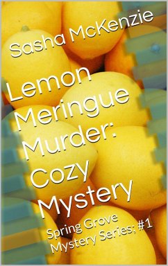 Lemon Meringue Murder: A Cozy Mystery (Spring Grove Mystery Series, #1) (eBook, ePUB) - Mckenzie, Sasha
