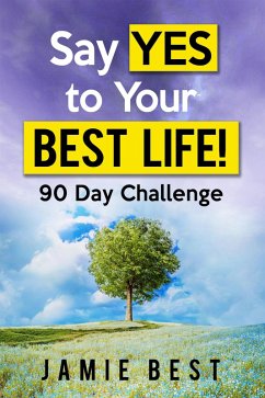 Say yes to Your Best Life! 90 Day Challenge (eBook, ePUB) - Best, Jamie
