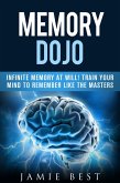 Memory Dojo: Infinite Memory at WIll! Train Your Mind to Remember Like the Masters (How to remember peoples names and MORE) (eBook, ePUB)
