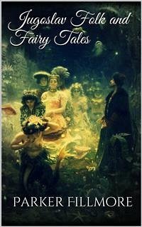 Jugoslav Folk and Fairy Tales (eBook, ePUB) - Fillmore, Parker