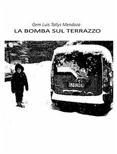 La Bomba Sul Terrazzo (eBook, ePUB) - Luis Tallys Mendoza, Gem