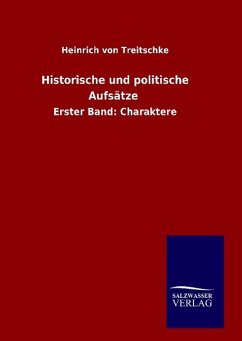 Historische und politische Aufsätze - Treitschke, Heinrich von