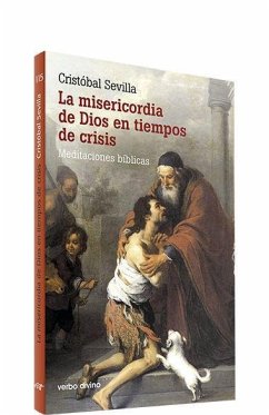 La misericordia de Dios en tiempos de crisis : meditaciones bíblicas - Sevilla Jiménez, Cristóbal