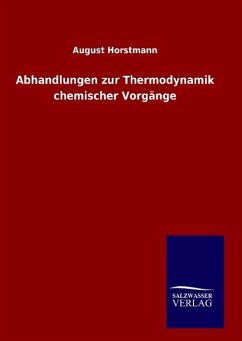 Abhandlungen zur Thermodynamik chemischer Vorgänge - Horstmann, August