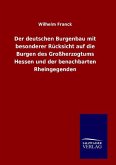 Der deutschen Burgenbau mit besonderer Rücksicht auf die Burgen des Großherzogtums Hessen und der benachbarten Rheingegenden