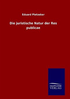 Die juristische Natur der Res publicae - Pietzeker, Eduard