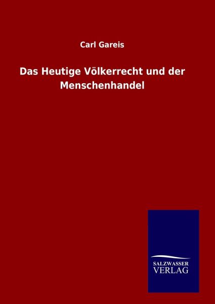 Das Heutige Völkerrecht und der Menschenhandel Das Heutige Völkerrecht und der Menschenhandel