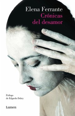 Crónicas del Desamor / Chronicles of Heartbreak - Ferrante, Elena