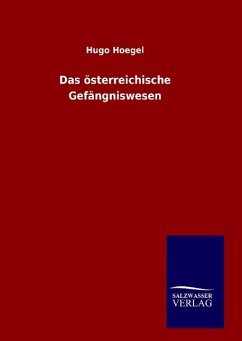 Das österreichische Gefängniswesen - Hoegel, Hugo