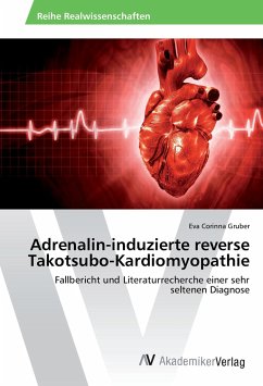 Adrenalin-induzierte reverse Takotsubo-Kardiomyopathie - Gruber, Eva Corinna