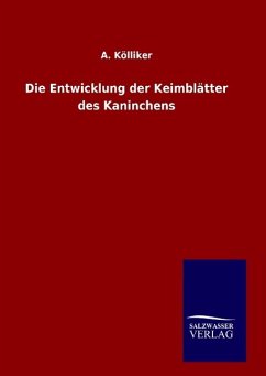 Die Entwicklung der Keimblätter des Kaninchens - Kölliker, A.