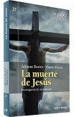 La muerte de Jesús : investigación de un misterio