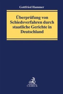 Überprüfung von Schiedsverfahren durch staatliche Gerichte in Deutschland - Hammer, Gottfried