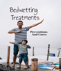 Bedwetting Treatment, Preventions & Cures (eBook, ePUB) - Weiss, Thomas