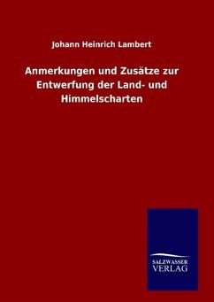 Anmerkungen und Zusätze zur Entwerfung der Land- und Himmelscharten - Lambert, Johann Heinrich