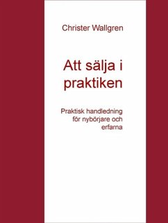 Att sälja i praktiken (eBook, ePUB) - Wallgren, Christer