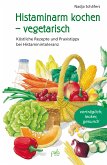 Histaminarm kochen - vegetarisch (eBook, PDF)