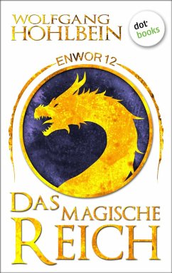 Das magische Reich / Enwor Bd.12 (eBook, ePUB) - Hohlbein, Wolfgang