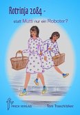 Rotrinja 2084 - statt Mutti nur ein Roboter? (eBook, ePUB)
