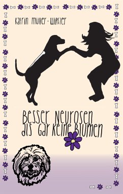 Besser Neurosen als gar keine Blumen (eBook, ePUB) - Müller-Wipfler, Katrin