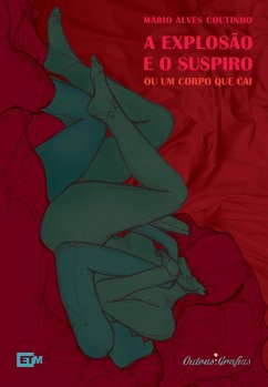 A explosão e o suspiro ou um corpo que cai (eBook, ePUB) - Coutinho, Mário Alves