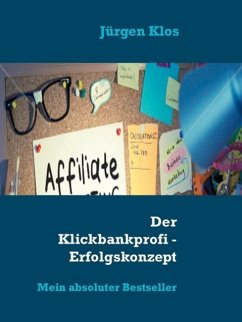 Der Klickbankprofi - Erfolgskonzept Affiliate (eBook, ePUB) Der Klickbankprofi - Erfolgskonzept Affiliate (eBook, ePUB)