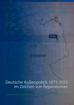 Deutsche Außenpolitik 1871-2015 im Zeichen von Reparationen (eBook, ePUB)