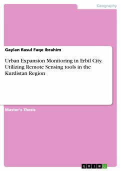 Urban Expansion Monitoring in Erbil City. Utilizing Remote Sensing tools in the Kurdistan Region (eBook, PDF) - Rasul Faqe Ibrahim, Gaylan