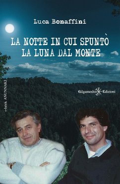 La notte in cui spuntò la luna dal monte (eBook, ePUB) - Bonaffini, Luca