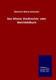 Das Wiener Stadtrechts- oder Weichbildbuch